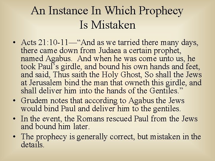 An Instance In Which Prophecy Is Mistaken • Acts 21: 10 -11—“And as we