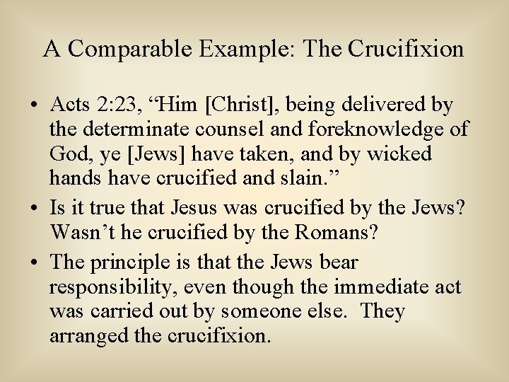 A Comparable Example: The Crucifixion • Acts 2: 23, “Him [Christ], being delivered by