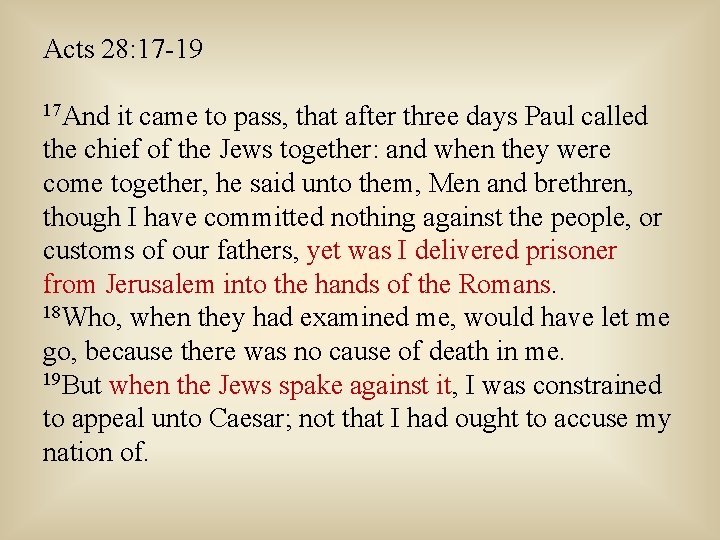 Acts 28: 17 -19 17 And it came to pass, that after three days