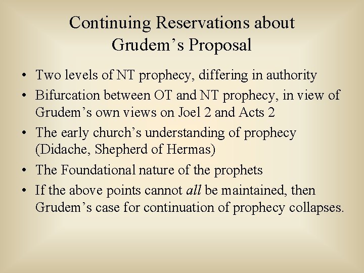 Continuing Reservations about Grudem’s Proposal • Two levels of NT prophecy, differing in authority