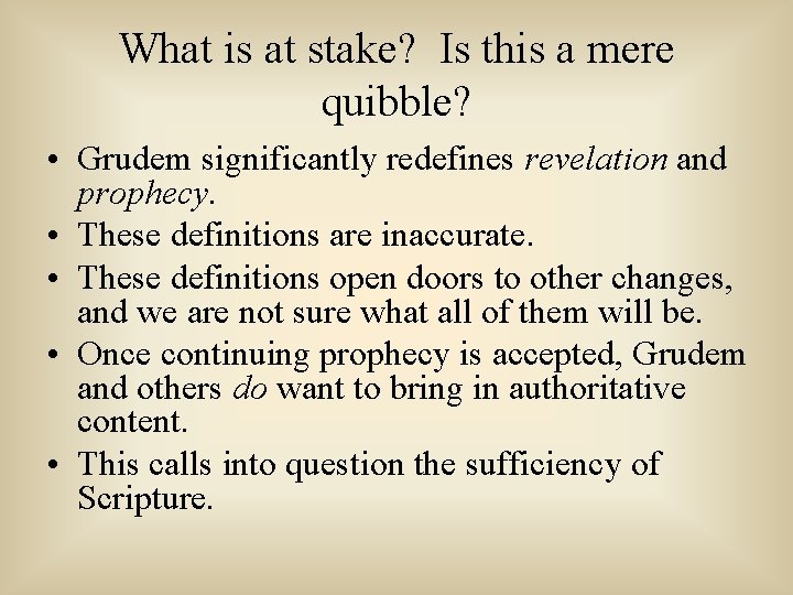 What is at stake? Is this a mere quibble? • Grudem significantly redefines revelation