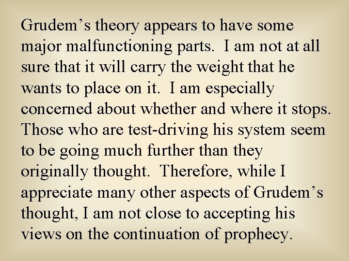 Grudem’s theory appears to have some major malfunctioning parts. I am not at all