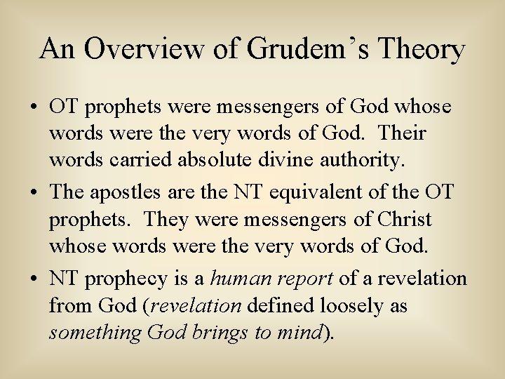 An Overview of Grudem’s Theory • OT prophets were messengers of God whose words