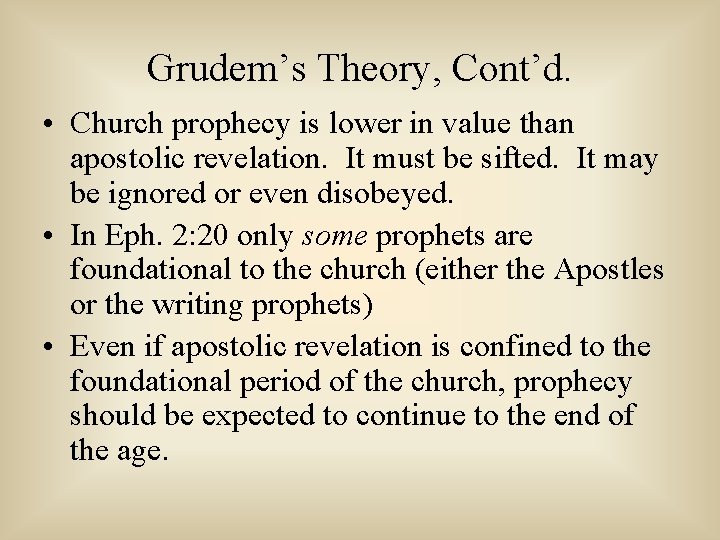 Grudem’s Theory, Cont’d. • Church prophecy is lower in value than apostolic revelation. It