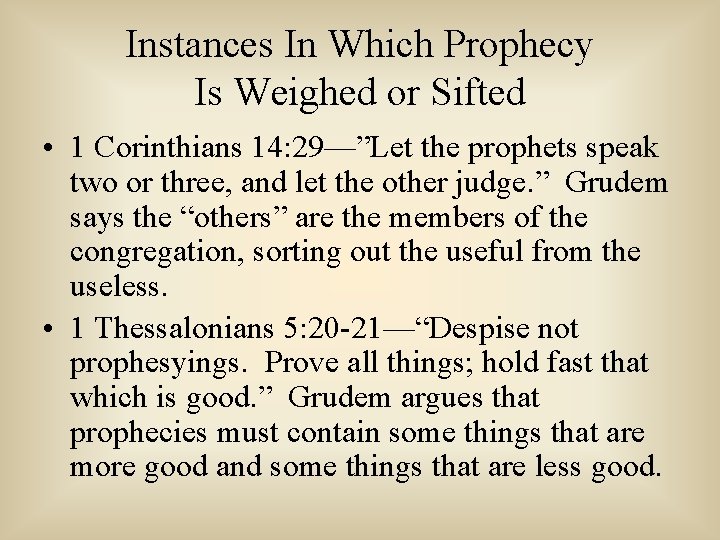 Instances In Which Prophecy Is Weighed or Sifted • 1 Corinthians 14: 29—”Let the