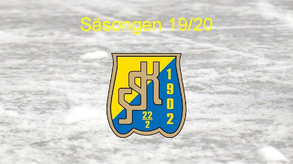 Säsongen 19/20 General Information 