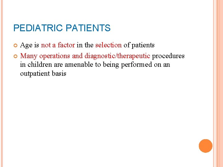 PEDIATRIC PATIENTS Age is not a factor in the selection of patients Many operations