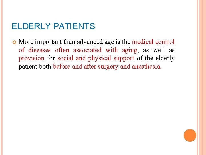 ELDERLY PATIENTS More important than advanced age is the medical control of diseases often