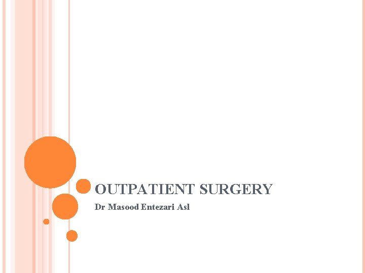 OUTPATIENT SURGERY Dr Masood Entezari Asl 