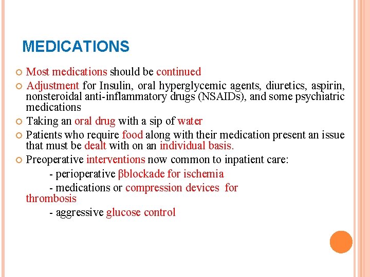 MEDICATIONS Most medications should be continued Adjustment for Insulin, oral hyperglycemic agents, diuretics, aspirin,