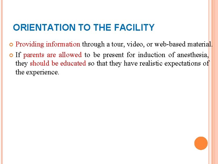 ORIENTATION TO THE FACILITY Providing information through a tour, video, or web-based material. If