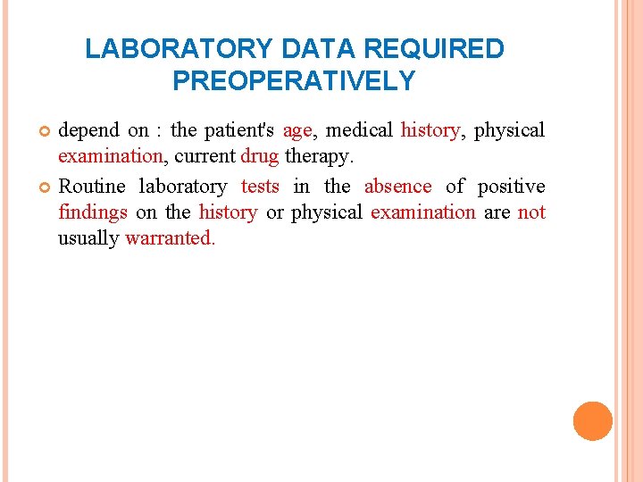 LABORATORY DATA REQUIRED PREOPERATIVELY depend on : the patient's age, medical history, physical examination,