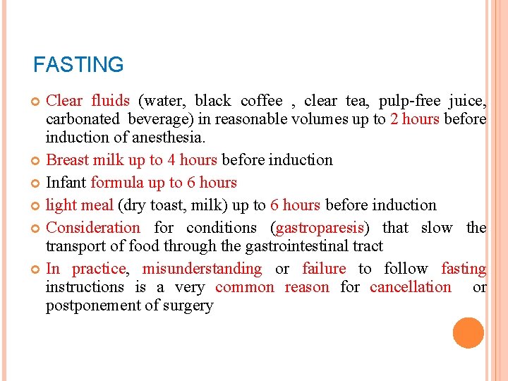 FASTING Clear fluids (water, black coffee , clear tea, pulp-free juice, carbonated beverage) in