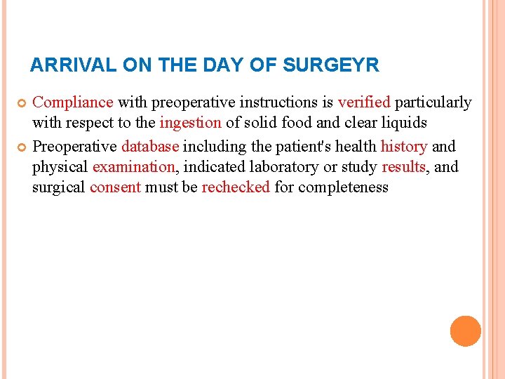ARRIVAL ON THE DAY OF SURGEYR Compliance with preoperative instructions is verified particularly with