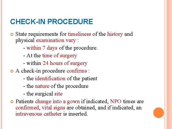 CHECK-IN PROCEDURE State requirements for timeliness of the history and physical examination vary :