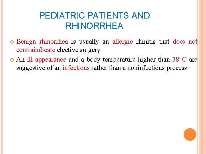 PEDIATRIC PATIENTS AND RHINORRHEA Benign rhinorrhea is usually an allergic rhinitis that does not