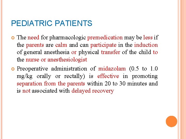 PEDIATRIC PATIENTS The need for pharmacologic premedication may be less if the parents are