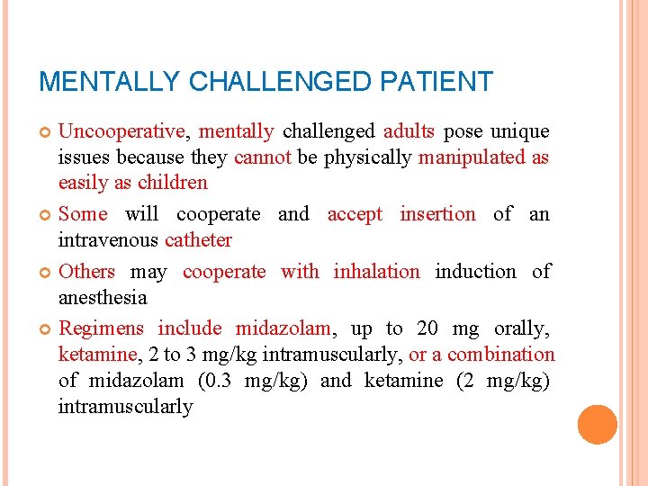 MENTALLY CHALLENGED PATIENT Uncooperative, mentally challenged adults pose unique issues because they cannot be