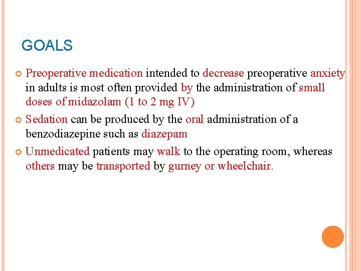 GOALS Preoperative medication intended to decrease preoperative anxiety in adults is most often provided