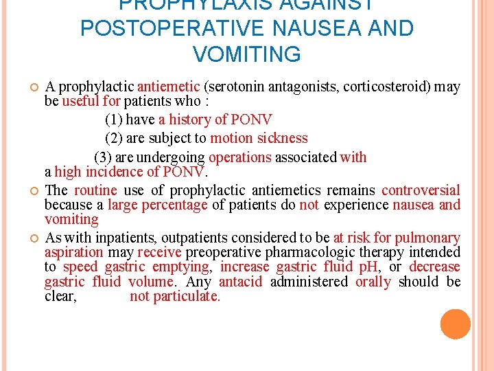 PROPHYLAXIS AGAINST POSTOPERATIVE NAUSEA AND VOMITING A prophylactic antiemetic (serotonin antagonists, corticosteroid) may be