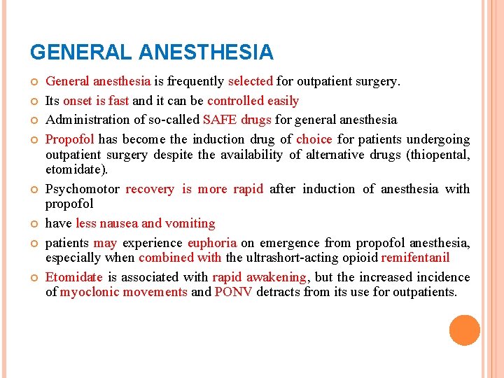 GENERAL ANESTHESIA General anesthesia is frequently selected for outpatient surgery. Its onset is fast