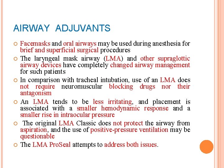 AIRWAY ADJUVANTS Facemasks and oral airways may be used during anesthesia for brief and