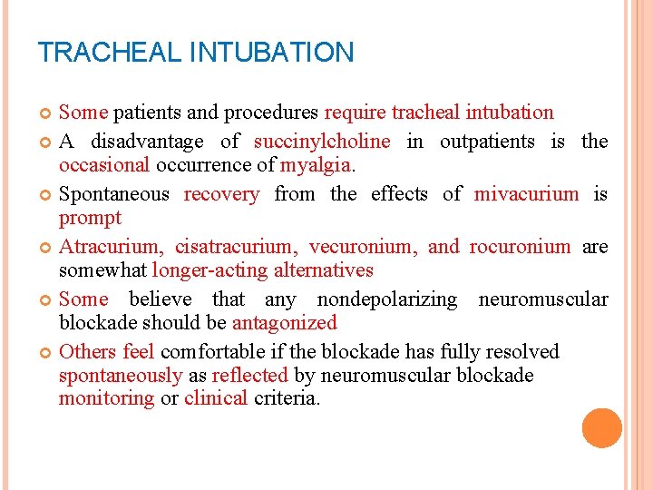 TRACHEAL INTUBATION Some patients and procedures require tracheal intubation A disadvantage of succinylcholine in