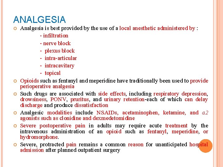 ANALGESIA Analgesia is best provided by the use of a local anesthetic administered by