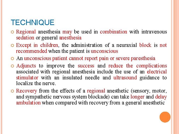 TECHNIQUE Regional anesthesia may be used in combination with intravenous sedation or general anesthesia