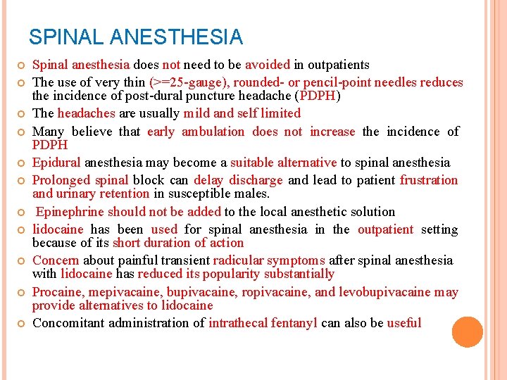 SPINAL ANESTHESIA Spinal anesthesia does not need to be avoided in outpatients The use