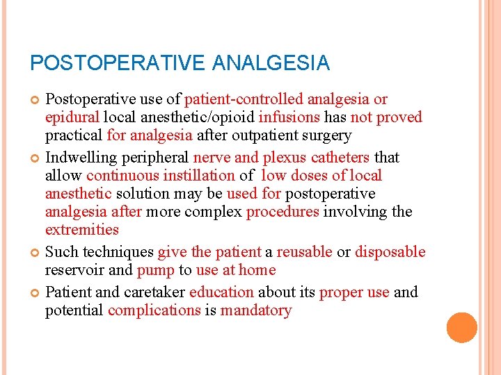 POSTOPERATIVE ANALGESIA Postoperative use of patient-controlled analgesia or epidural local anesthetic/opioid infusions has not