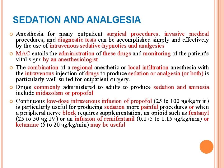 SEDATION AND ANALGESIA Anesthesia for many outpatient surgical procedures, invasive medical procedures, and diagnostic