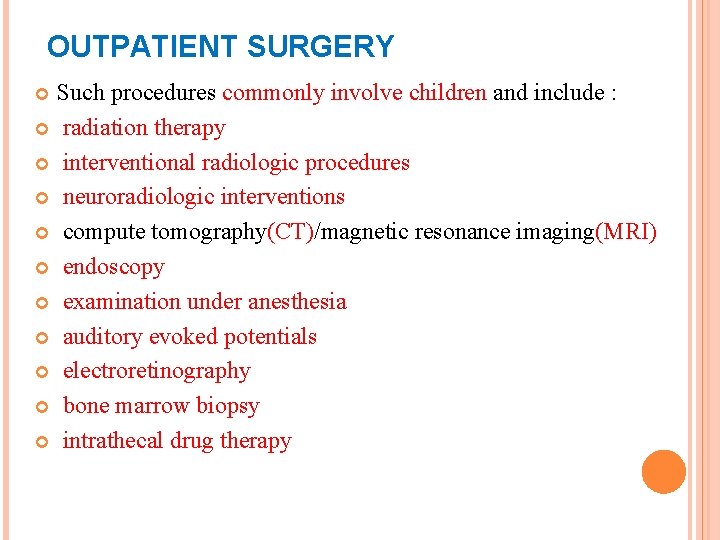 OUTPATIENT SURGERY Such procedures commonly involve children and include : radiation therapy interventional radiologic