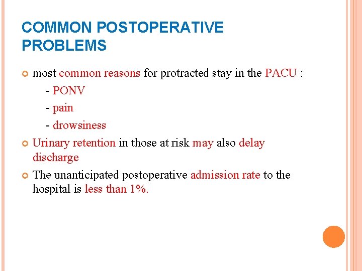 COMMON POSTOPERATIVE PROBLEMS most common reasons for protracted stay in the PACU : -