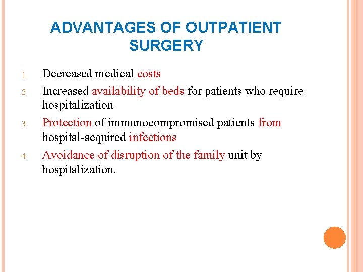 ADVANTAGES OF OUTPATIENT SURGERY 1. 2. 3. 4. Decreased medical costs Increased availability of