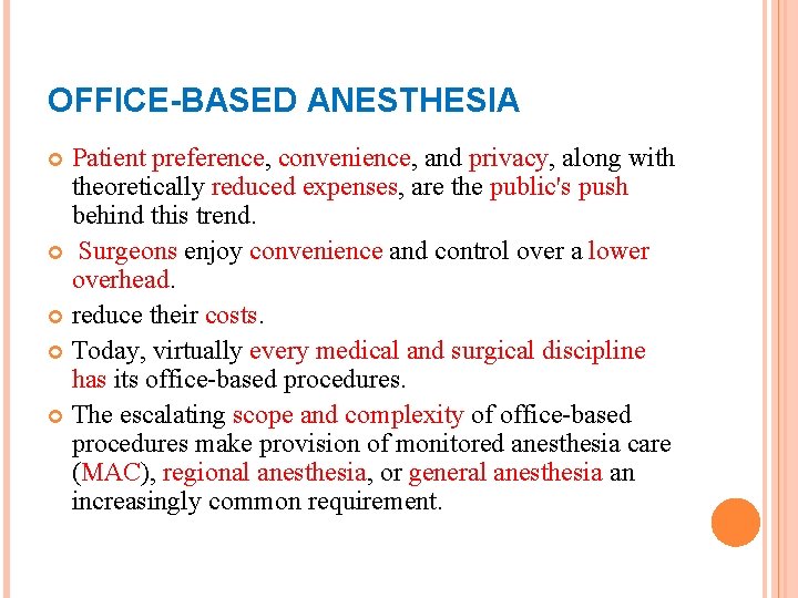 OFFICE-BASED ANESTHESIA Patient preference, convenience, and privacy, along with theoretically reduced expenses, are the