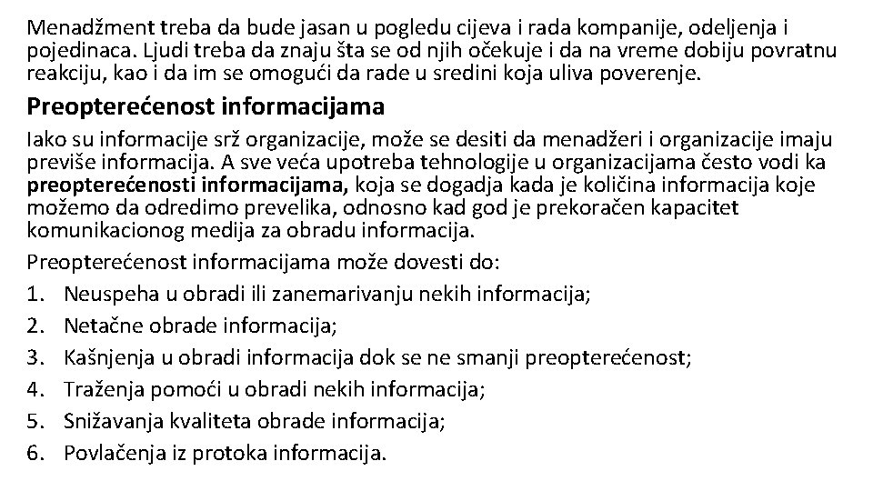 Menadžment treba da bude jasan u pogledu cijeva i rada kompanije, odeljenja i pojedinaca. Menadžment treba da bude jasan u pogledu cijeva i rada kompanije, odeljenja i pojedinaca.