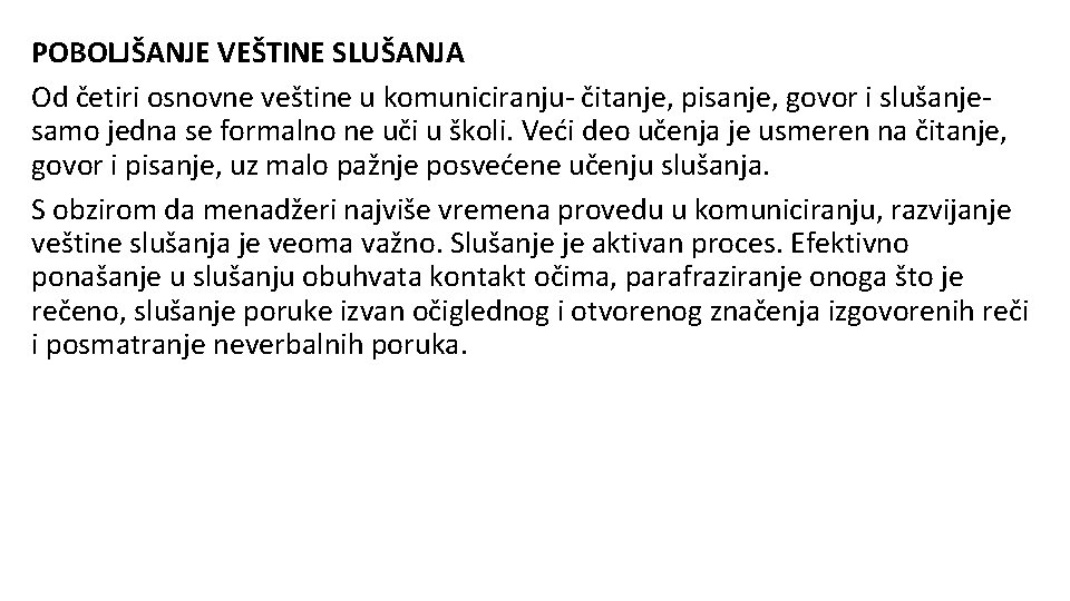 POBOLJŠANJE VEŠTINE SLUŠANJA Od četiri osnovne veštine u komuniciranju- čitanje, pisanje, govor i slušanjesamo