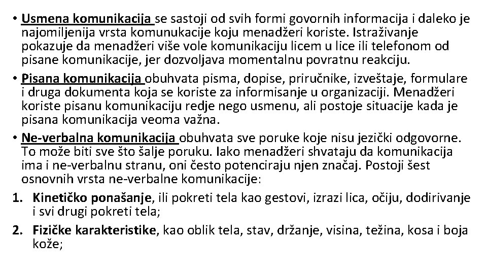  • Usmena komunikacija se sastoji od svih formi govornih informacija i daleko je