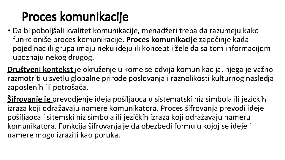 Proces komunikacije • Da bi poboljšali kvalitet komunikacije, menadžeri treba da razumeju kako funkcioniše