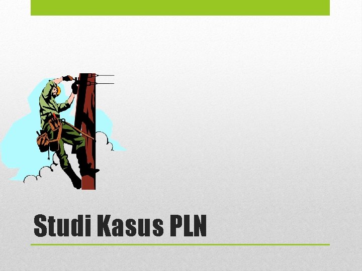 Studi Kasus PLN 