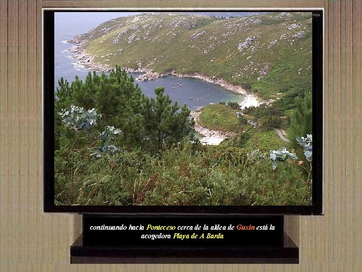 continuando hacia Ponteceso cerca de la aldea de Guxin está la acogedora Playa de