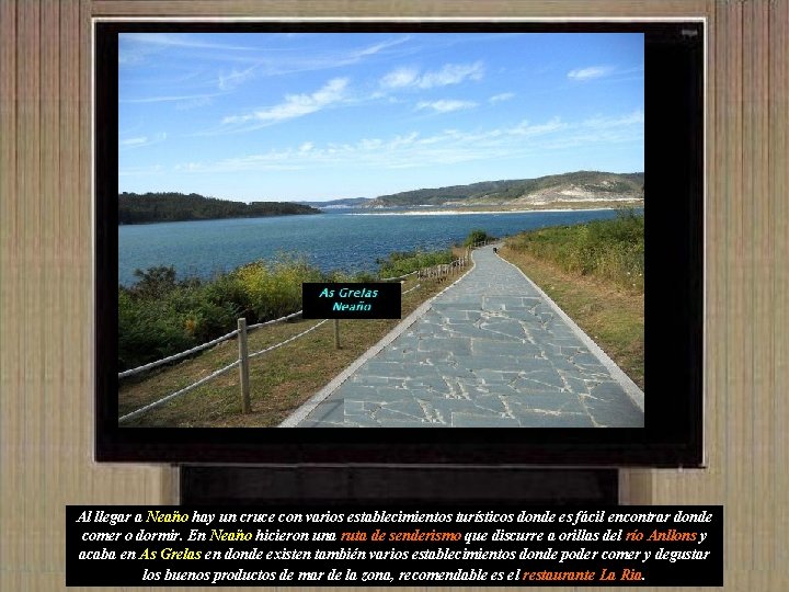 Al llegar a Neaño hay un cruce con varios establecimientos turísticos donde es fácil