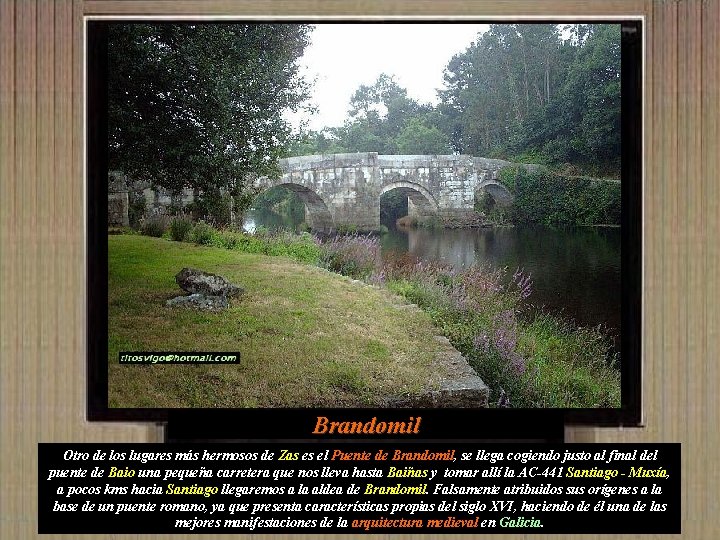 Brandomil Otro de los lugares más hermosos de Zas es el Puente de Brandomil,