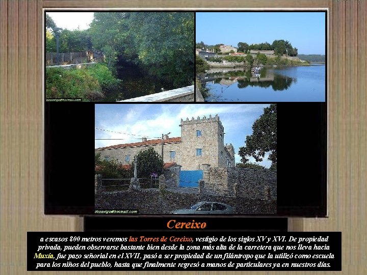 Cereixo a escasos 800 metros veremos las Torres de Cereixo, vestigio de los siglos