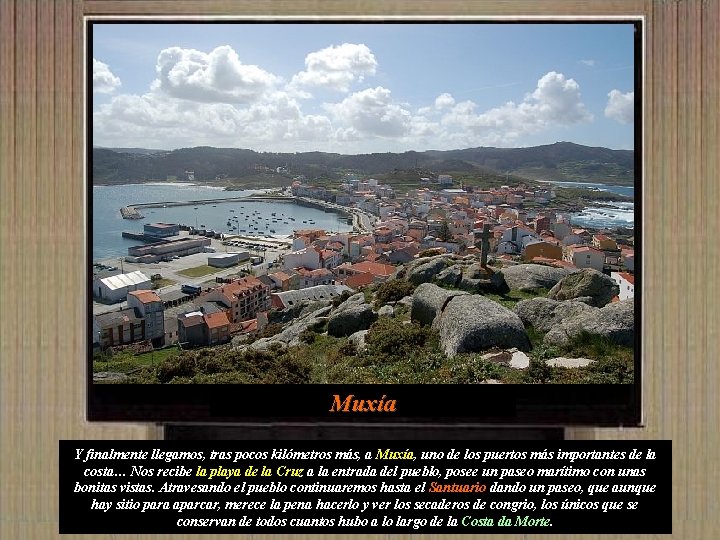 Muxía Y finalmente llegamos, tras pocos kilómetros más, a Muxía, uno de los puertos