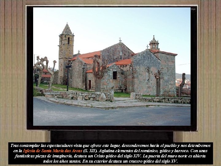 Tras contemplar las espectaculares vista que ofrece este lugar, descenderemos hacia el pueblo y