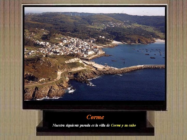 Corme Nuestra siguiente parada es la villa de Corme y su cabo 