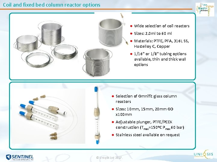 Coil and fixed bed column reactor options ● Wide selection of coil reactors ● Coil and fixed bed column reactor options ● Wide selection of coil reactors ●