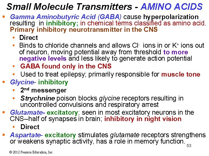 Small Molecule Transmitters - AMINO ACIDS § Gamma Aminobutyric Acid (GABA) cause hyperpolarization resulting Small Molecule Transmitters - AMINO ACIDS § Gamma Aminobutyric Acid (GABA) cause hyperpolarization resulting